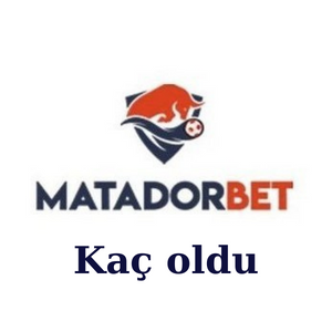 Matadorbet Kaç oldu